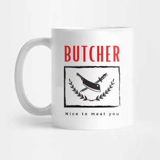 Butcher Nice to Meat you funny motivational design Mug